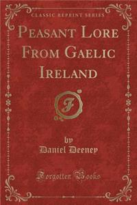 Peasant Lore from Gaelic Ireland (Classic Reprint)