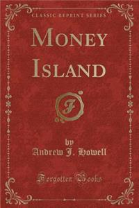 Money Island (Classic Reprint)