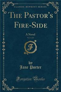 The Pastor's Fire-Side, Vol. 1 of 4