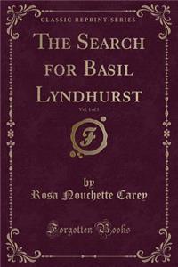 The Search for Basil Lyndhurst, Vol. 1 of 3 (Classic Reprint)