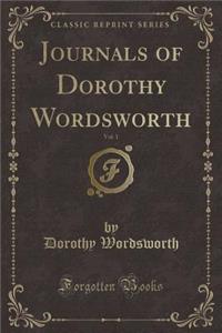 Journals of Dorothy Wordsworth, Vol. 1 (Classic Reprint)