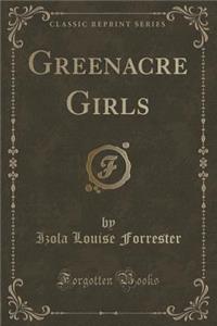 Greenacre Girls (Classic Reprint)