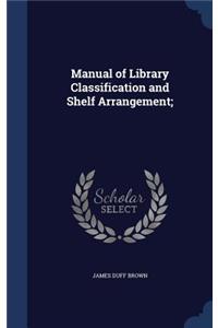 Manual of Library Classification and Shelf Arrangement;