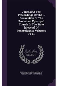 Journal of the Proceedings of the ... Convention of the Protestant Episcopal Church in the State [Diocese] of Pennsylvania, Volumes 79-81