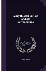 Mary Russell Mitford and Her Surroundings;