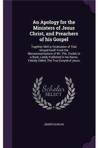 An Apology for the Ministers of Jesus Christ, and Preachers of His Gospel