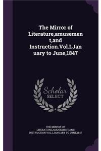 The Mirror of Literature, Amusement, and Instruction.Vol.I.January to June,1847