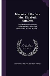 Memoirs of the Late Mrs. Elizabeth Hamilton