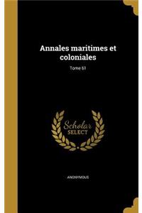 Annales maritimes et coloniales; Tome 61