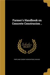 Farmer's Handbook on Concrete Construcion ..