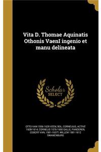 Vita D. Thomae Aquinatis Othonis VaenI ingenio et manu delineata