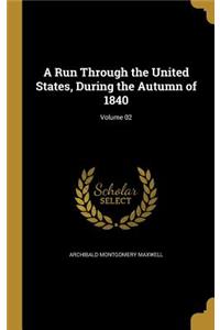 A Run Through the United States, During the Autumn of 1840; Volume 02