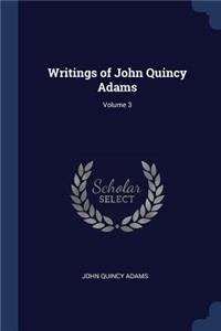 Writings of John Quincy Adams; Volume 3