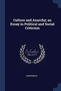 CULTURE AND ANARCHY; AN ESSAY IN POLITIC
