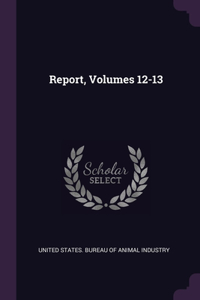 Report, Volumes 12-13