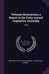 Vietnam Honorarium; a Report to the Forty-second Legislative Assembly