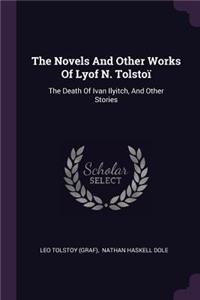 The Novels and Other Works of Lyof N. Tolstoï