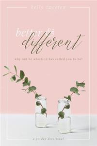 Better and Different: Why not be who God has called you to be?