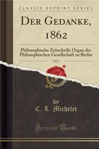 Der Gedanke, 1862, Vol. 2: Philosophische Zeitschrift; Organ Der Philosophischen Gesellschaft Zu Berlin (Classic Reprint)