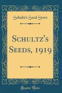 Schultz's Seeds, 1919 (Classic Reprint)