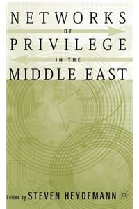 Networks of Privilege in the Middle East: The Politics of Economic Reform Revisited