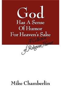 God Has A Sense Of Humor For Heaven's Sake