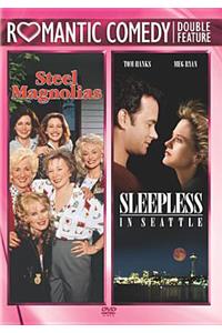 Steel Magnolias / Sleepless in Seattle