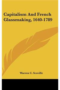 Capitalism And French Glassmaking, 1640-1789