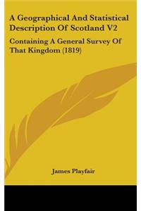 A Geographical and Statistical Description of Scotland V2
