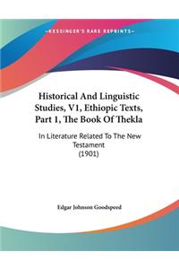 Historical And Linguistic Studies, V1, Ethiopic Texts, Part 1, The Book Of Thekla