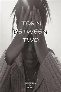 Torn Between Two