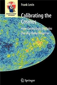 Calibrating the Cosmos