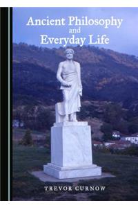 Ancient Philosophy and Everyday Life