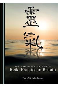 An Ethnographic Account of Reiki Practice in Britain
