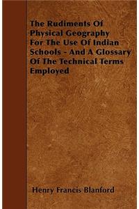 Rudiments of Physical Geography for the Use of Indian Schools - And a Glossary of the Technical Terms Employed