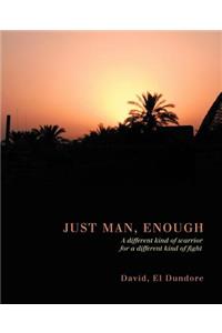Just Man, Enough