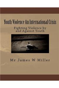 Youth Violence An International Crisis