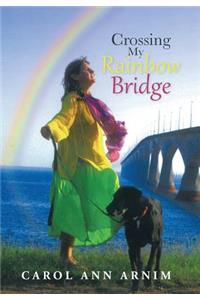 Crossing My Rainbow Bridge