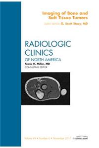 Imaging of Bone and Soft Tissue Tumors, an Issue of Radiologic Clinics of North America