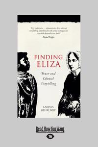 Finding Eliza: Power and Colonial Storytelling (Large Print 16pt)