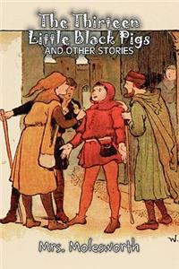 The Thirteen Little Black Pigs and Other Stories by Mrs. Molesworth, Fiction, Historical