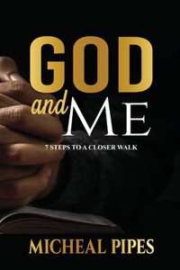 God and Me - 7 Steps to a Closer Walk