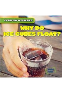 Why Do Ice Cubes Float?