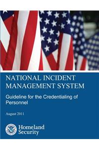 National Incident Management System Guideline for the Credentialing of Personnel