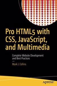 Pro HTML5 with CSS, JavaScript, and Multimedia: Complete Website Development and Best Practices