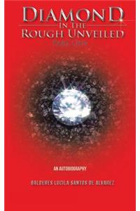 Diamond in the Rough Unveiled Part One