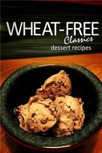 Wheat-Free Classics - Dessert Recipes