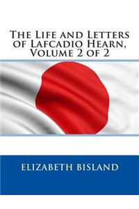The Life and Letters of Lafcadio Hearn, Volume 2 of 2
