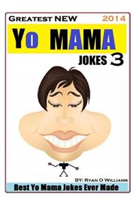 Greatest NEW Yo Mama Jokes (Best Yo Mama Jokes Ever Made) Vol