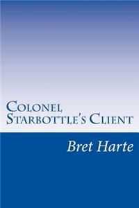 Colonel Starbottle's Client